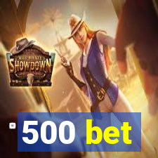 500 bet